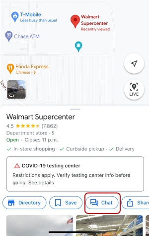 Customers can reach out to Walmart via the chat button on Google Maps (mobile only)