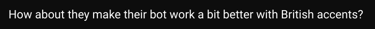 A SeaVoice user suggests improvement for British accents.